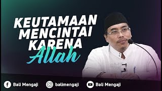 Keutamaan Mencintai Karena Allah - Ustadz Abu Ya'la Kurnaedi, Lc