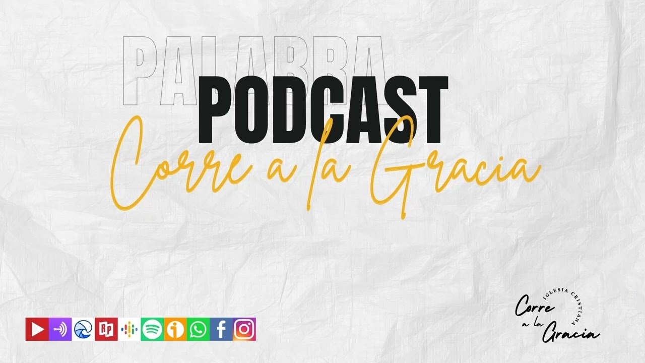 Episodio 4 PODCAST PALABRA CORRE A LA GRACIA