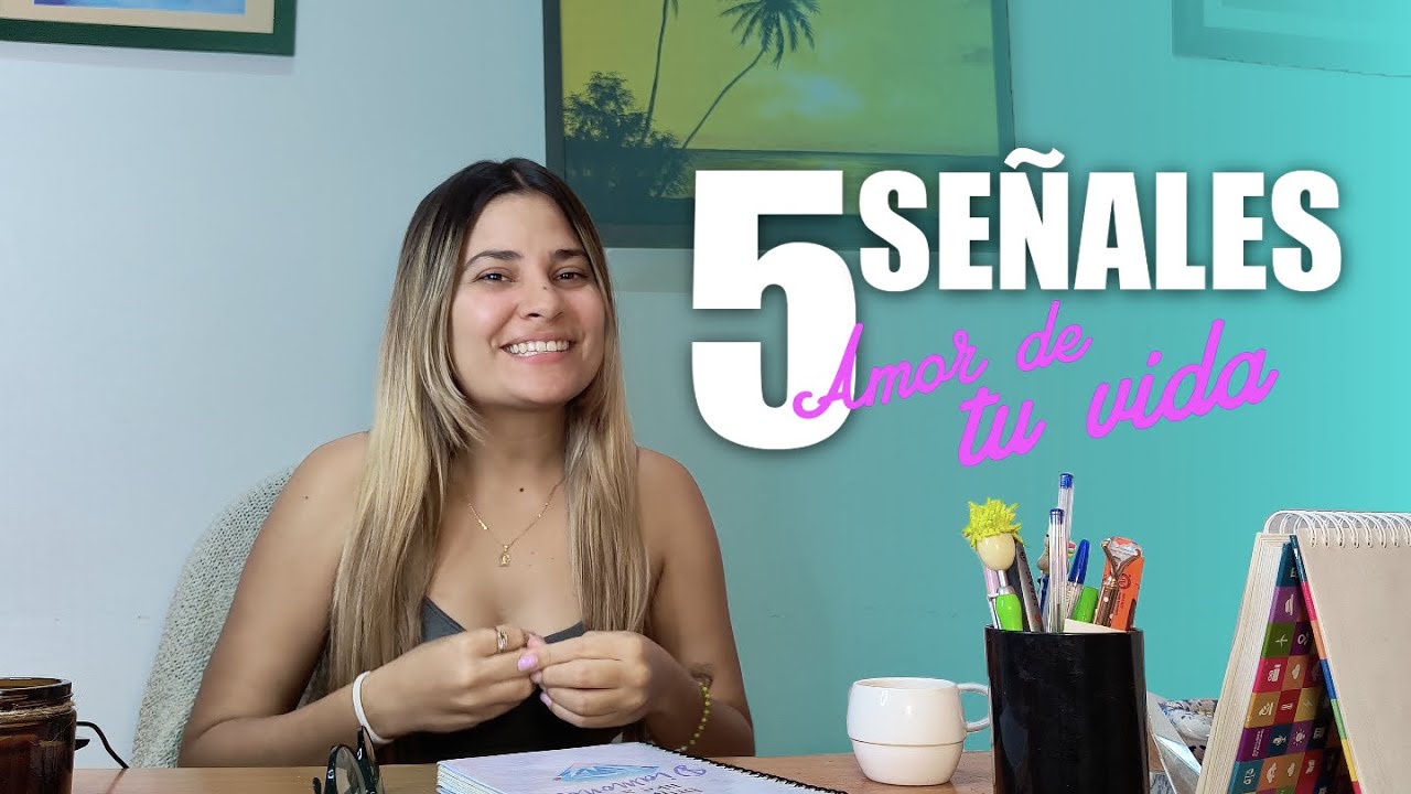 ¿Cómo saber si es el AMOR de mi vida? | 5 Señales infalibles - YouTube