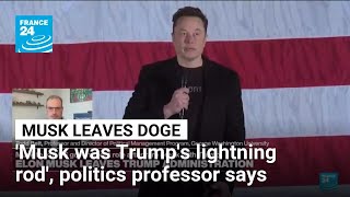 'Musk was Trump's lightning rod', politics professor says as billionaire leaves DOGE • FRANCE 24