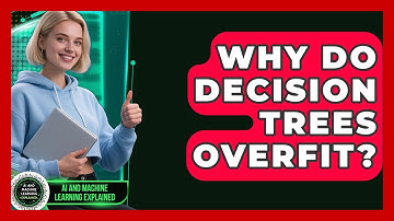 Why Do Decision Trees Overfit? - AI and Machine Learning Explained