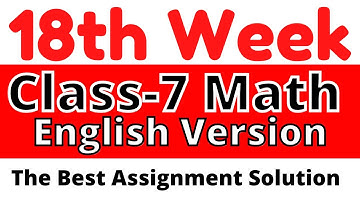 18th week Class 7 Math Assignment solution for English Version || Class 7 Math Assignment 4 || Math7