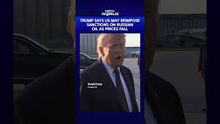 Donald Trump Says US May Reimpose Sanctions On Russian Oil As Prices Fall