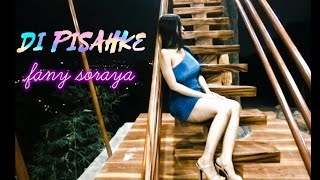 FANY SORAYA - DI PISAHKE