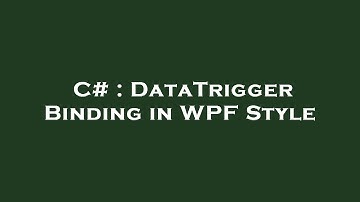 C# : DataTrigger Binding in WPF Style