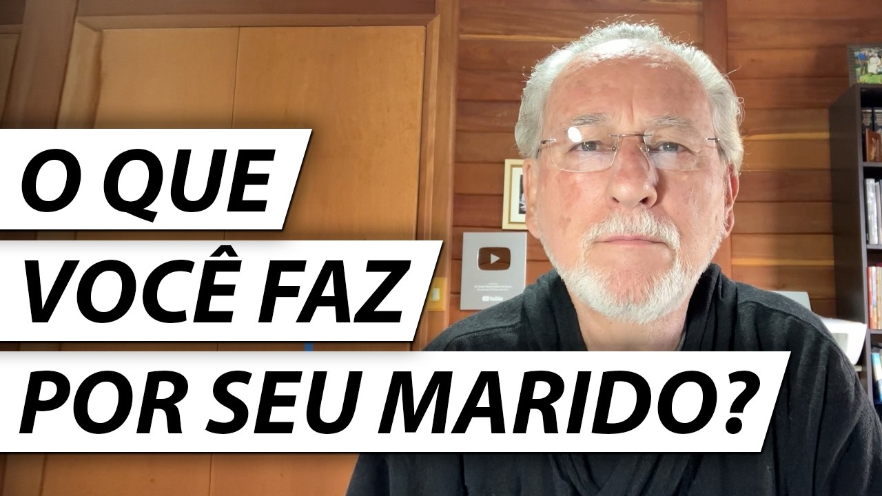 O QUE VOCÊ FAZ POR SEU MARIDO? - Dr. Cesar Vasconcellos Psiquiatra
