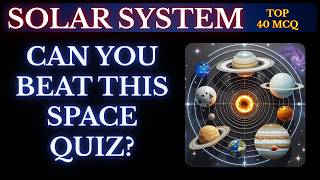 🪐 Planets of the Solar System | Top 40 Mind-Blowing Solar System MCQs