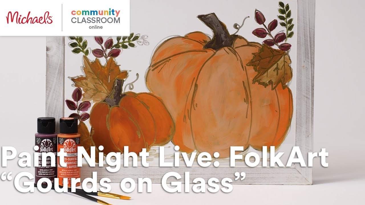 Online Class Paint Night Live FolkArt “Gourds on Glass” Michaels