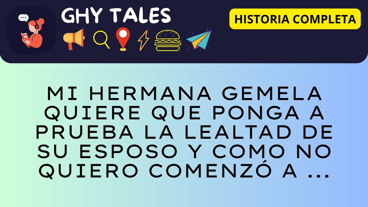 Mi HERMANA Gemela Quiere que Ponga a Prueba la Lealtad de su ESPOSO y Como no Quiero Comenzó a ...