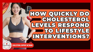 How Quickly Do Cholesterol Levels Respond to Lifestyle Interventions? - Cholesterol Support Network