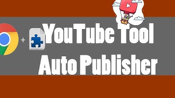 how to upload video with auto publis tool chrome extention - Easy bulk upload youtube Tools upload