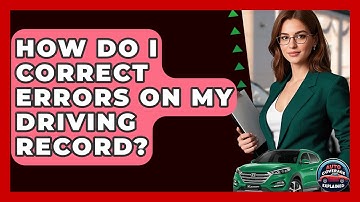 How Do I Correct Errors On My Driving Record? - Auto Coverage Explained