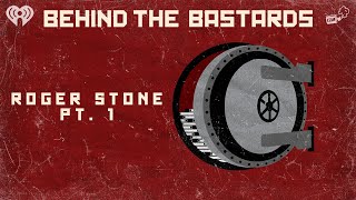 Part One: Roger Stone: Evil Genius or Sad, Broken Boy? | BEHIND THE BASTARDS