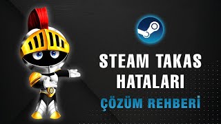 Steam Takas Hataları Nelerdir?
