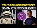 Byju Raveendran | Byju's Founder Gets 6 Months Jail In Singapore, Ordered To Pay $70,500
