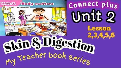 Primary 3/connect plus/unit2lesson2;3;4;5;6/My teacher/Skin&Digestion شرح الوحدة الثانيه كونكت بلس