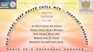 Old School Deep House Chill Mix - Vhafuwi Gaddaffi