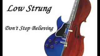 Low Strung - Don't Stop Believing
