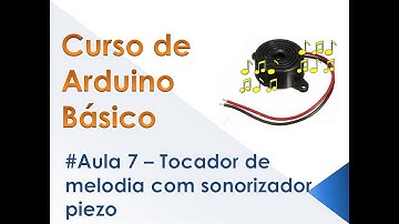 Curso de Arduino Básico - Aula 7 - Tocador de melodia com sonorizador piezo