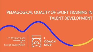DAY 2   SESSION 5   PEDAGOGICAL QUALITY OF SPORT TRAINING IN TALENT DEVELOPMENT