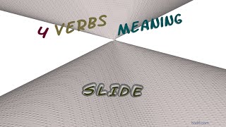 slide - 6 verbs which are synonyms of slide (sentence examples)