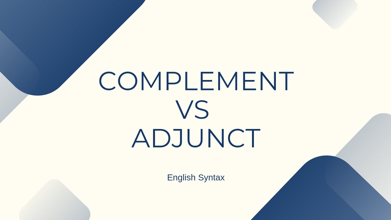 Modifiers: Complement or Adjunct