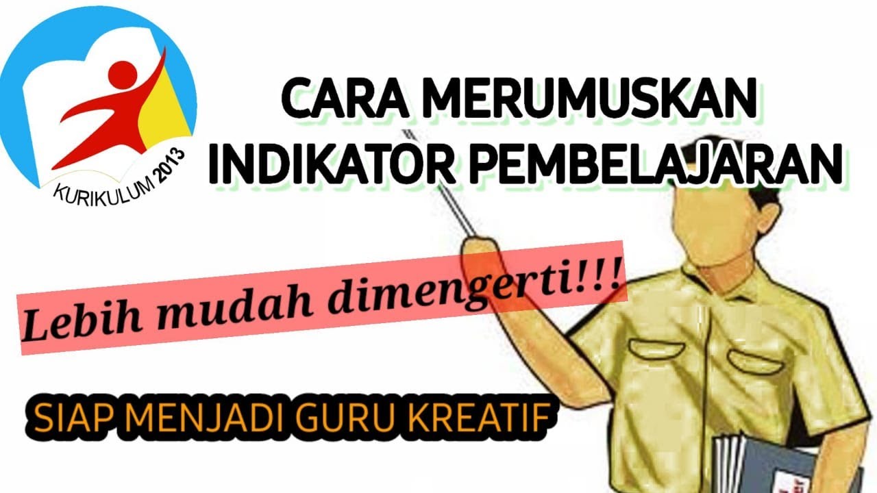 Cara mudah merumuskan indikator pembelajaran (Part 1)