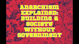 ChatGPT | Anarchism Explained: Building a Society without Government