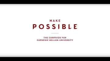Make Possible: The Campaign for Carnegie Mellon University