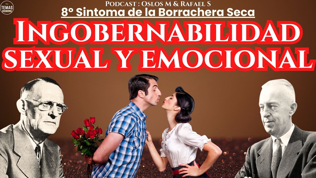 8º Síntoma: Ingobernabilidad SEXUAL & EMOCIONAL /  Oslos & Santos Borja