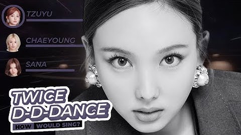 How Would TWICE Sing “D-D-DANCE” (IZ*ONE)