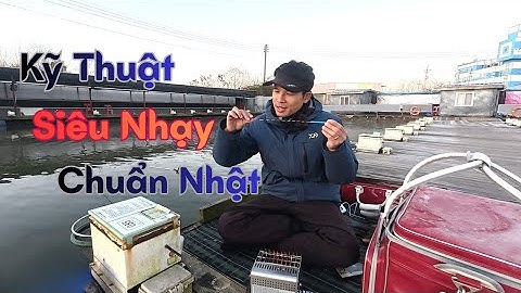 Chia Sẻ Kỹ Thuật Siêu Nhạy Chuẩn Nhật Bản l TanCha SoCo l Biến Thể Câu Đáy