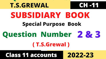 SUBSIDIARY BOOK (Special Purpose Book) T.S.Grewal Solution question number-2 & 3 Class-11 accounts