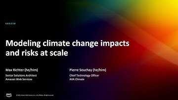 AWS re:Invent 2022 - Modeling climate change impacts and risks at scale (SUS210)