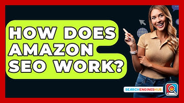 How Does Amazon SEO Work? - SearchEnginesHub.com