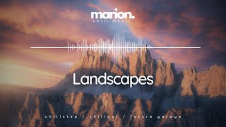 MARION - Landscapes | ChillStep & ChillOut