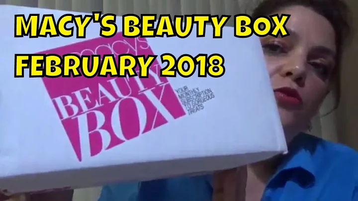 MACY'S BEAUTY BOX FEBRUARY 2018 AND OPEN GIVEAWAY