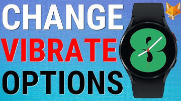 Galaxy Watch - Change Vibration Intensity (Galaxy Watch 4/3/Active)