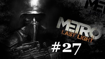 Metro Last Light ~ Ranger Hardcore Difficulty Walkthrough ~ Part 27 ~ Red Square