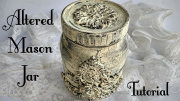 DIY - Altered Mason Jar Tutorial With Chalk Paint | Altered Mixed Media Jar