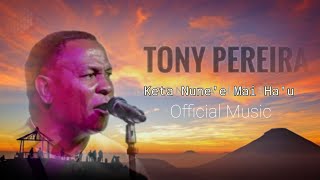 Tonny Pereira II Keta Halo Nune'e Mai Ha'u II Official Music