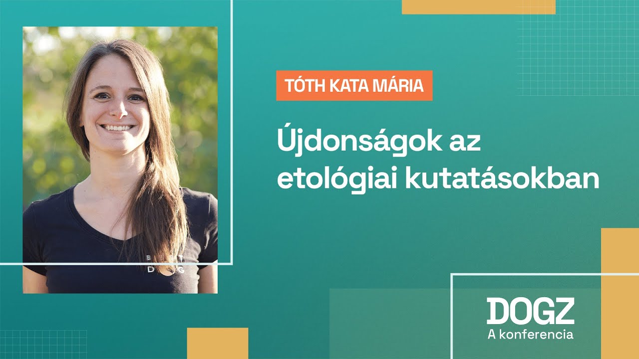 DOGZ konferencia: Tóth Kata Mária: Újdonságok az etológiai kutatásokban ...
