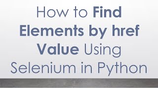 How to Find Elements by href Value Using Selenium in Python