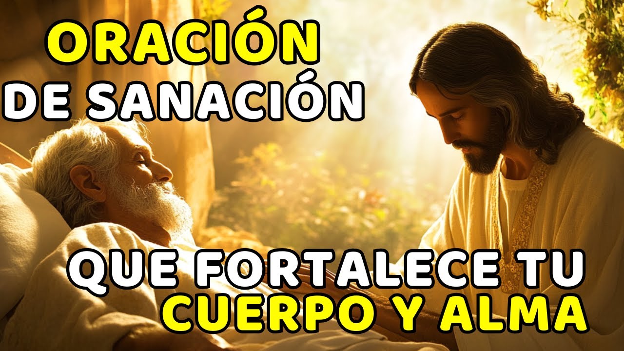 ORACIÓN DE SANACIÓN QUE FORTALECE TU CUERPO Y ALMA - YouTube