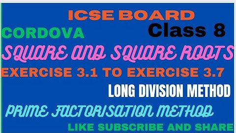 Square and square roots , ex 3.1 to ex 3.7 (in one shot) ICSE BOARD, LONG DIVISION, PRIME FACTORS 