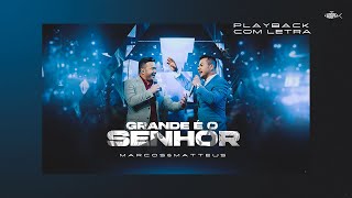 Marcos e Matteus - Grande é o Senhor | Playback Com Letra