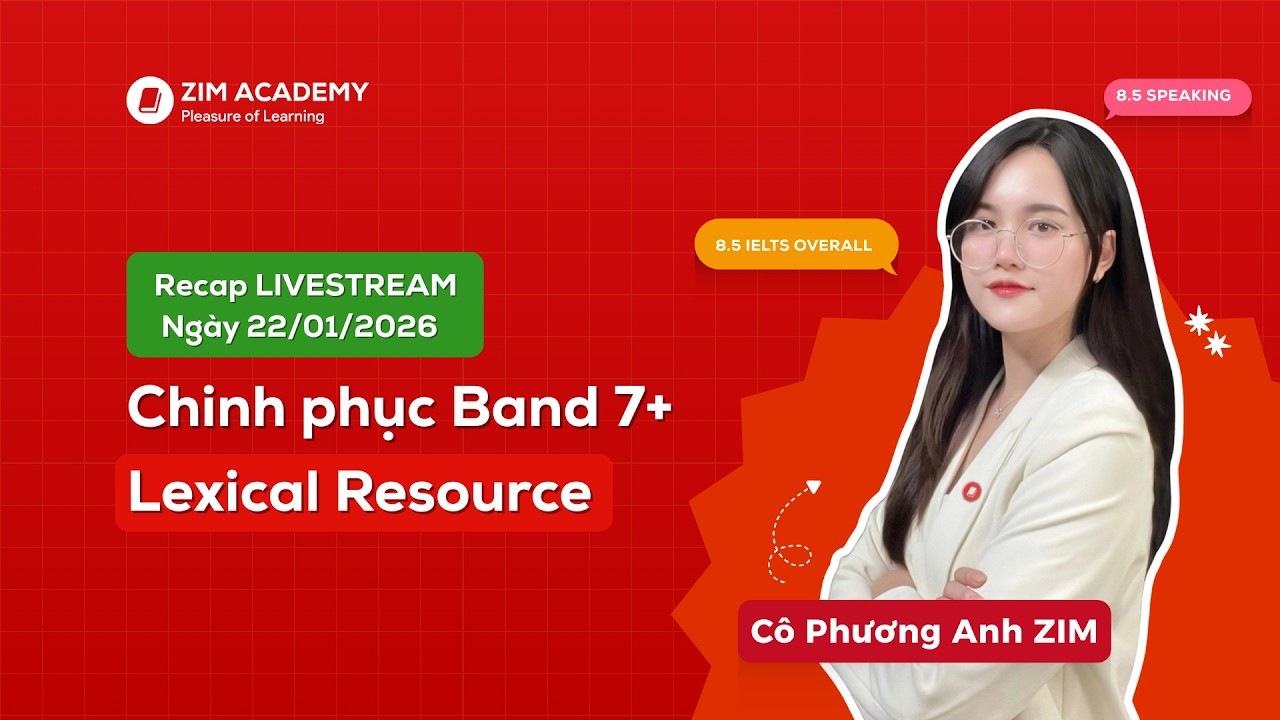 Chinh phục Band 7+ Lexical Resource | Livestream 22.01.2026 | Cô Phương Anh ZIM