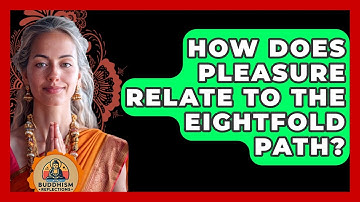 How Does Pleasure Relate To The Eightfold Path? - Buddhism Reflections