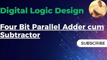 Four Bit Parallel Adder cum Subtractor