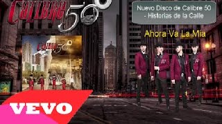 Calibre 50 -  Ahora Va La Mia [ Oficial ] ᴴᴰ Historias de la Calle chords